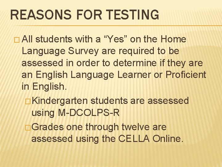 REASONS FOR TESTING � All students with a “Yes” on the Home Language Survey
