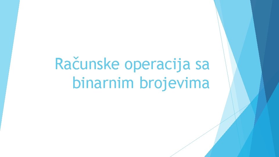 Računske operacija sa binarnim brojevima 