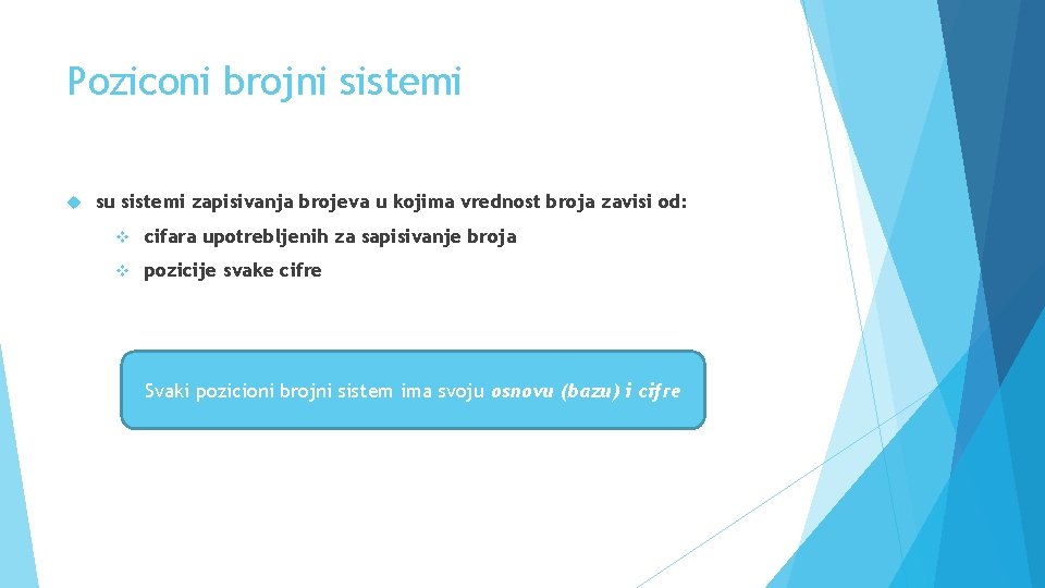 Poziconi brojni sistemi su sistemi zapisivanja brojeva u kojima vrednost broja zavisi od: v