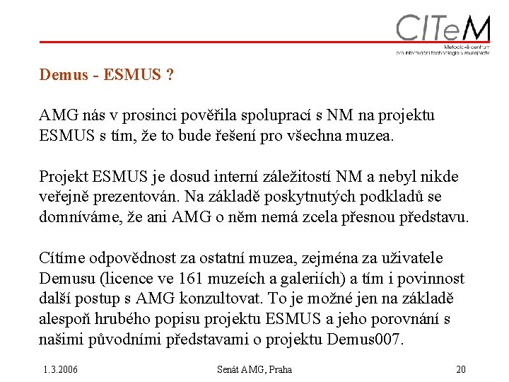 Demus - ESMUS ? AMG nás v prosinci pověřila spoluprací s NM na projektu