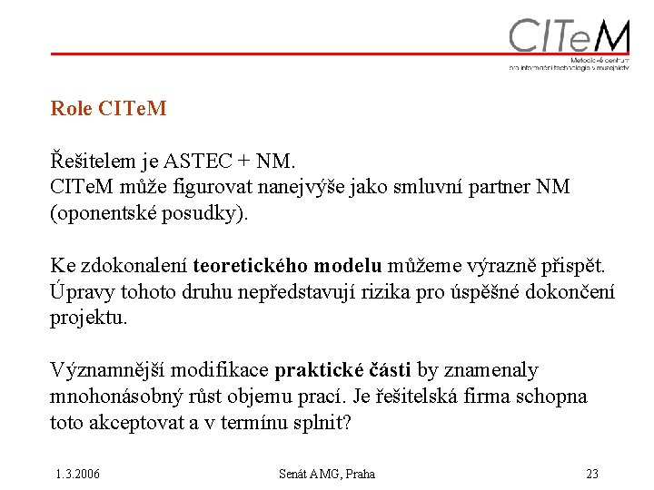 Role CITe. M Řešitelem je ASTEC + NM. CITe. M může figurovat nanejvýše jako