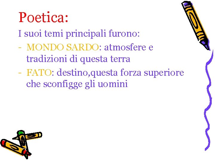 Poetica: I suoi temi principali furono: - MONDO SARDO: atmosfere e tradizioni di questa