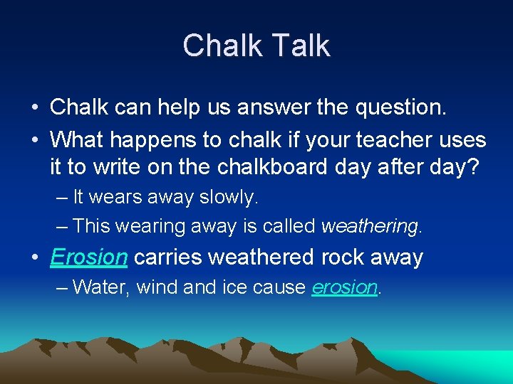 Chalk Talk • Chalk can help us answer the question. • What happens to