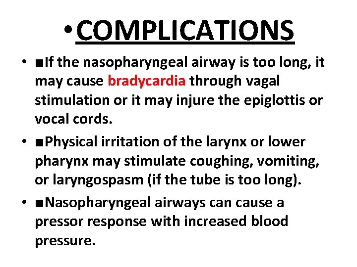  • COMPLICATIONS • ■If the nasopharyngeal airway is too long, it may cause