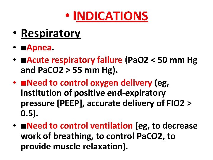 • INDICATIONS • Respiratory • ■Apnea. • ■Acute respiratory failure (Pa. O 2