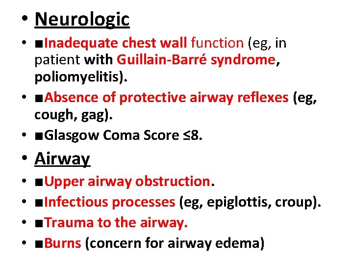  • Neurologic • ■Inadequate chest wall function (eg, in patient with Guillain-Barré syndrome,