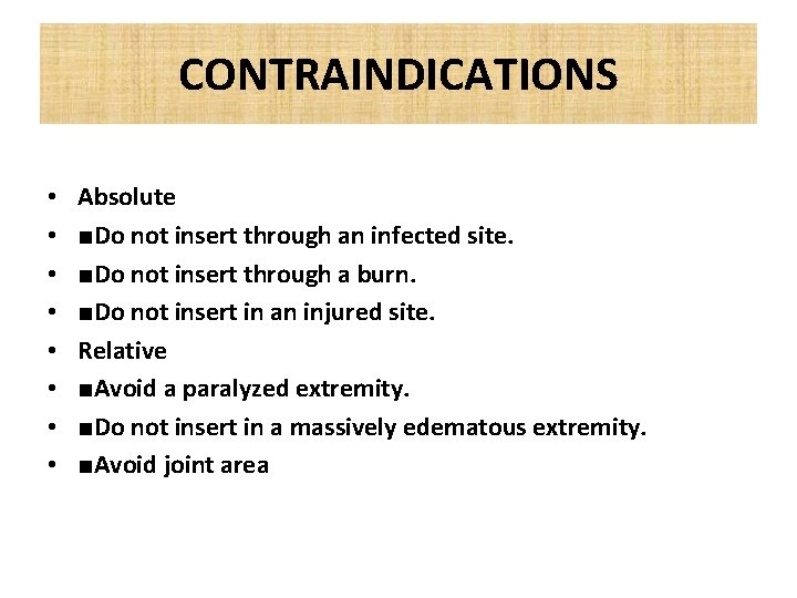 CONTRAINDICATIONS • • Absolute ■Do not insert through an infected site. ■Do not insert