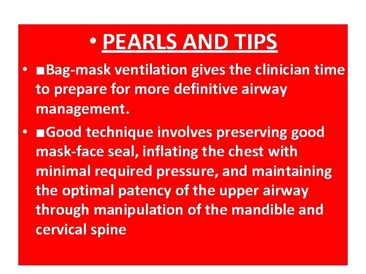  • PEARLS AND TIPS • ■Bag-mask ventilation gives the clinician time to prepare