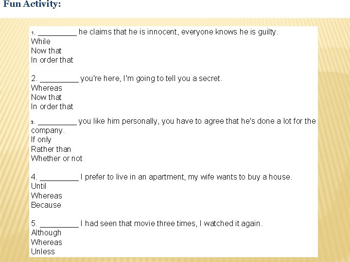 Fun Activity: . _____ he claims that he is innocent, everyone knows he is