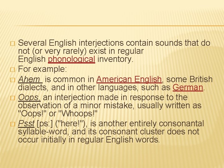 Several English interjections contain sounds that do not (or very rarely) exist in regular