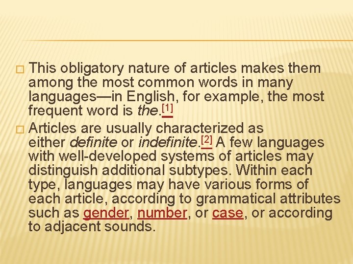 � This obligatory nature of articles makes them among the most common words in