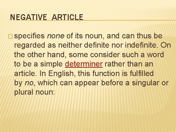 NEGATIVE ARTICLE � specifies none of its noun, and can thus be regarded as