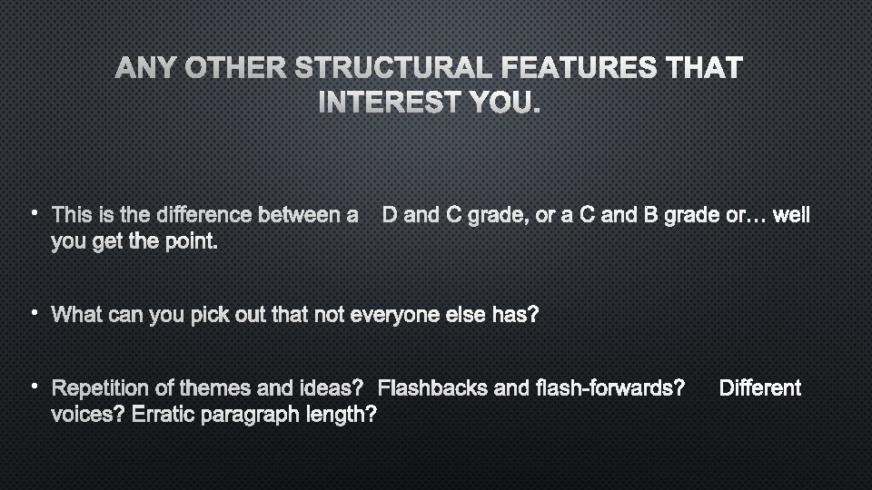 ANY OTHER STRUCTURAL FEATURES THAT INTEREST YOU. • THIS IS THE DIFFERENCE BETWEEN AD