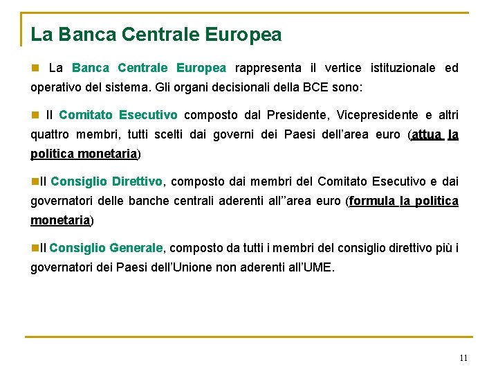 La Banca Centrale Europea n La Banca Centrale Europea rappresenta il vertice istituzionale ed