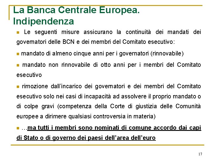 La Banca Centrale Europea. Indipendenza n Le seguenti misure assicurano la continuità dei mandati