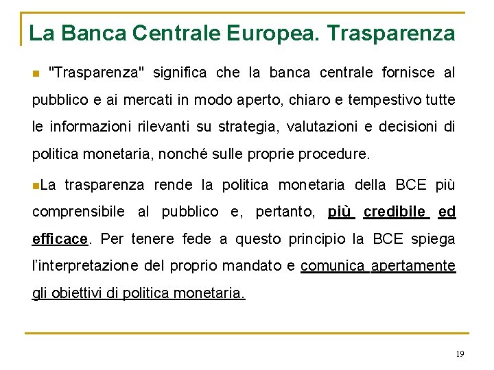 La Banca Centrale Europea. Trasparenza n "Trasparenza" significa che la banca centrale fornisce al