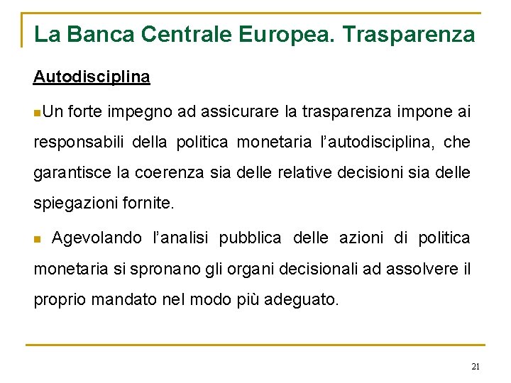 La Banca Centrale Europea. Trasparenza Autodisciplina n. Un forte impegno ad assicurare la trasparenza