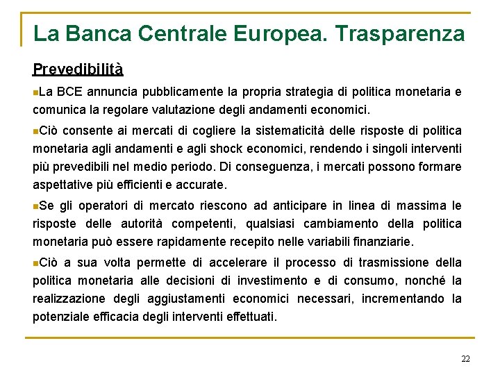 La Banca Centrale Europea. Trasparenza Prevedibilità n. La BCE annuncia pubblicamente la propria strategia