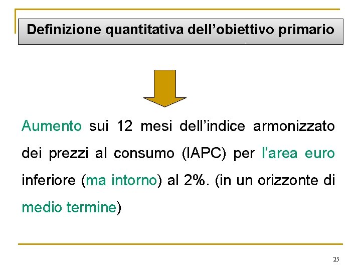 Definizione quantitativa dell’obiettivo primario Aumento sui 12 mesi dell’indice armonizzato dei prezzi al consumo