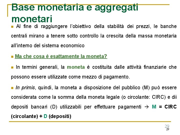 Base monetaria e aggregati monetari n Al fine di raggiungere l’obiettivo della stabilità dei