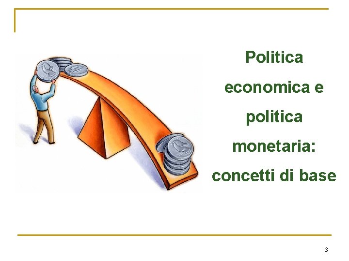 Politica economica e politica monetaria: concetti di base 3 