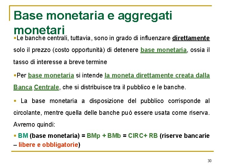Base monetaria e aggregati monetari §Le banche centrali, tuttavia, sono in grado di influenzare