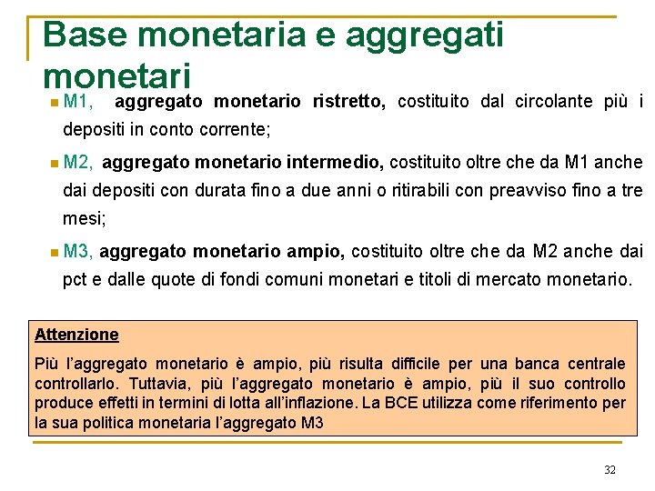 Base monetaria e aggregati monetari n M 1, aggregato monetario ristretto, costituito dal circolante