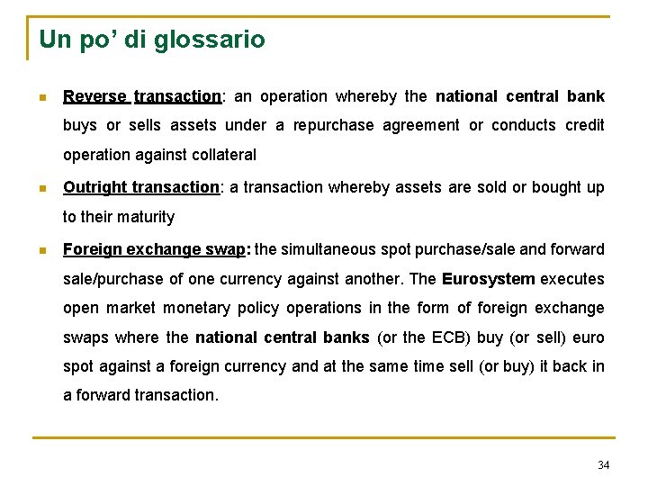 Un po’ di glossario n Reverse transaction: an operation whereby the national central bank