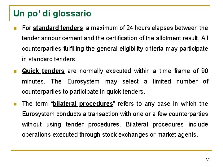 Un po’ di glossario n For standard tenders, a maximum of 24 hours elapses