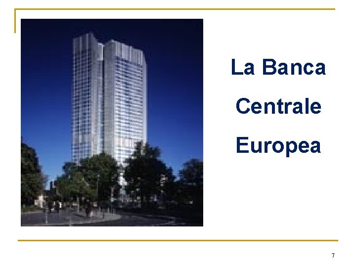 La Banca Centrale Europea 7 