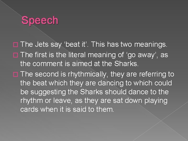 Speech The Jets say ‘beat it’. This has two meanings. � The first is