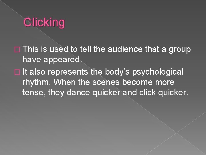 Clicking � This is used to tell the audience that a group have appeared.