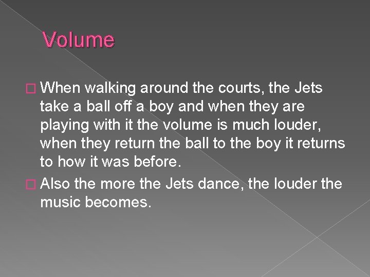 Volume � When walking around the courts, the Jets take a ball off a