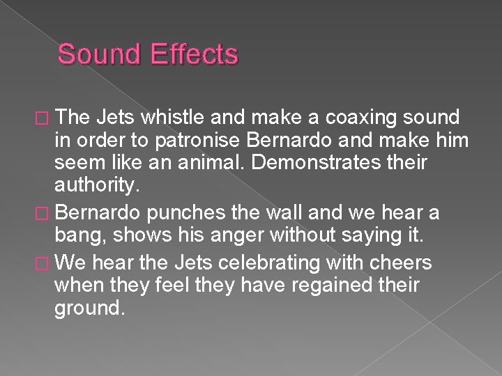 Sound Effects � The Jets whistle and make a coaxing sound in order to