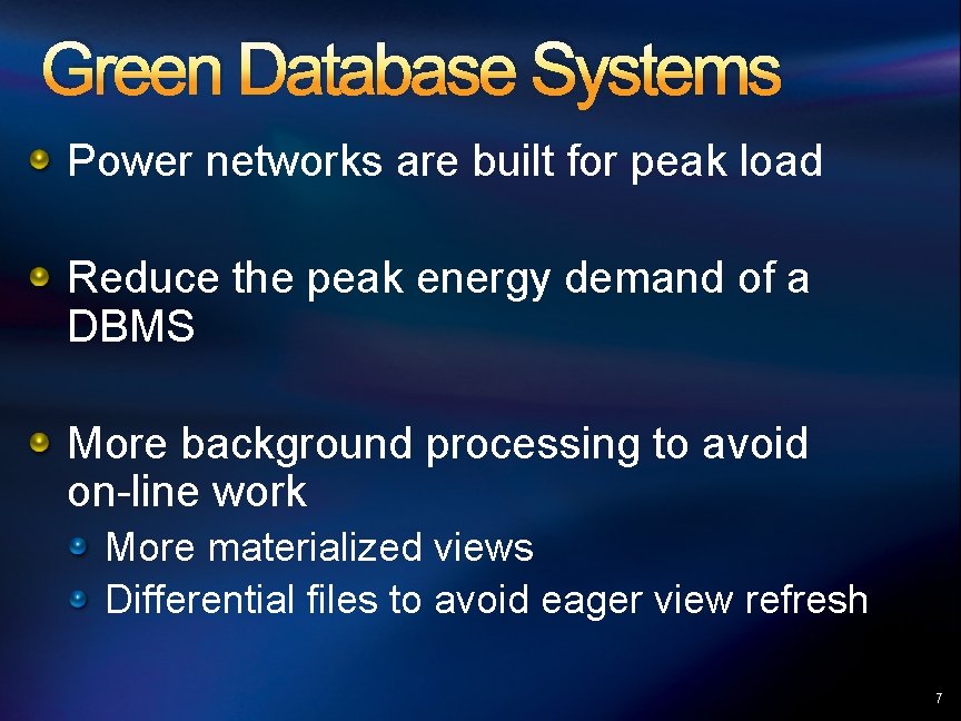Green Database Systems Power networks are built for peak load Reduce the peak energy