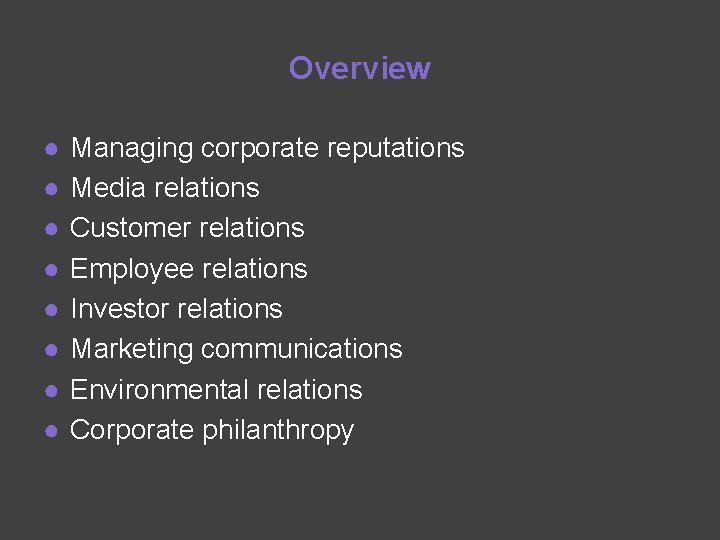 Overview ● ● ● ● Managing corporate reputations Media relations Customer relations Employee relations