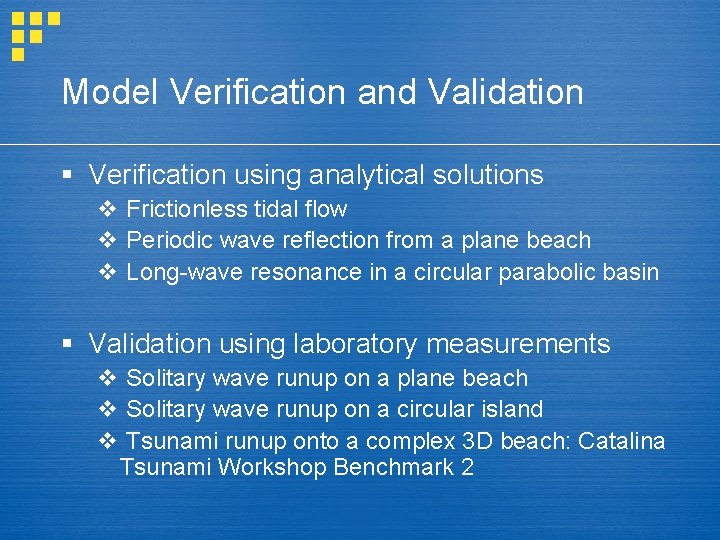 Model Verification and Validation § Verification using analytical solutions v Frictionless tidal flow v