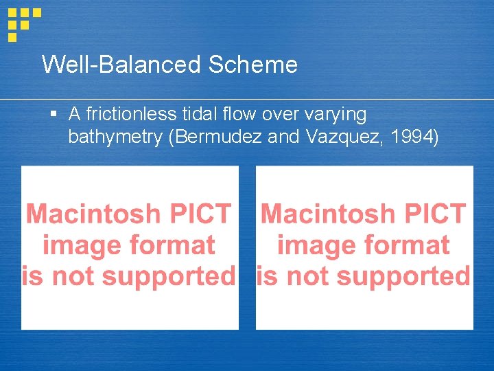 Well-Balanced Scheme § A frictionless tidal flow over varying bathymetry (Bermudez and Vazquez, 1994)