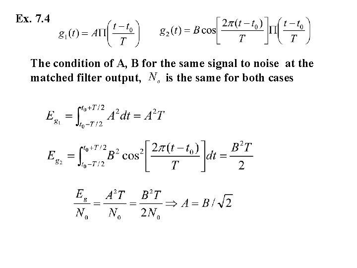 Ex. 7. 4 The condition of A, B for the same signal to noise