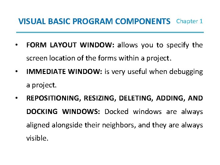 VISUAL BASIC PROGRAM COMPONENTS • Chapter 1 FORM LAYOUT WINDOW: allows you to specify VISUAL BASIC PROGRAM COMPONENTS • Chapter 1 FORM LAYOUT WINDOW: allows you to specify