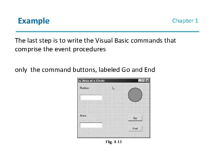 Example Chapter 1 The last step is to write the Visual Basic commands that Example Chapter 1 The last step is to write the Visual Basic commands that