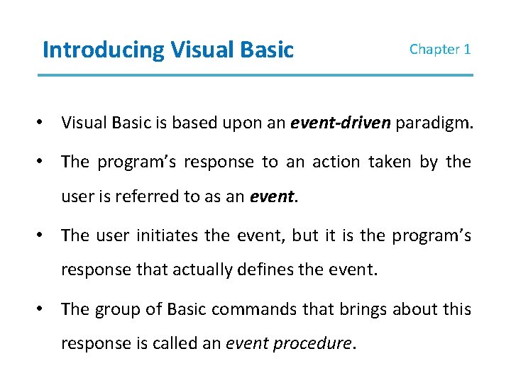 Introducing Visual Basic Chapter 1 • Visual Basic is based upon an event-driven paradigm. Introducing Visual Basic Chapter 1 • Visual Basic is based upon an event-driven paradigm.