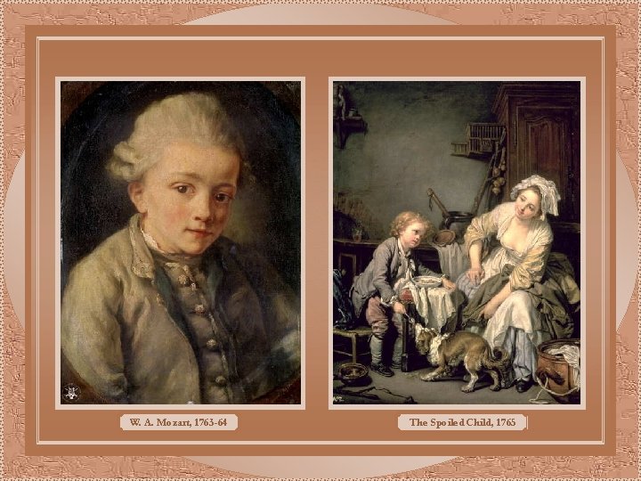 W. A. Mozart, 1763 -64 The Spoiled Child, 1765 