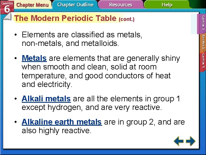The Modern Periodic Table (cont. ) • Elements are classified as metals, non-metals, and
