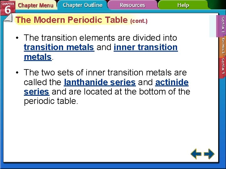 The Modern Periodic Table (cont. ) • The transition elements are divided into transition