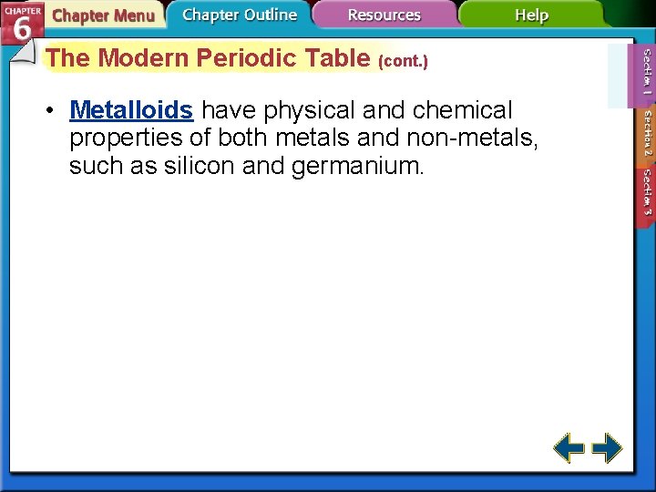 The Modern Periodic Table (cont. ) • Metalloids have physical and chemical properties of