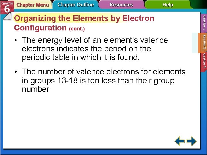Organizing the Elements by Electron Configuration (cont. ) • The energy level of an