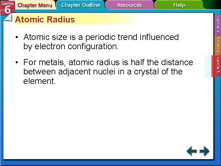 Atomic Radius • Atomic size is a periodic trend influenced by electron configuration. •