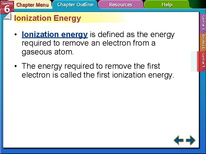 Ionization Energy • Ionization energy is defined as the energy required to remove an