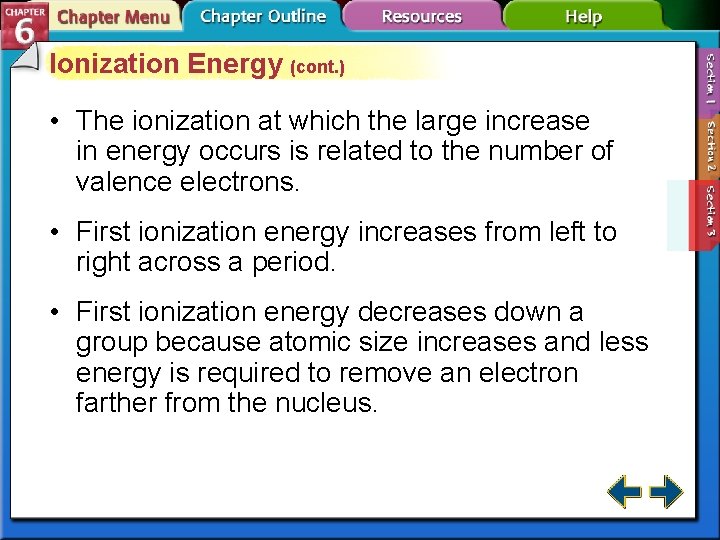 Ionization Energy (cont. ) • The ionization at which the large increase in energy